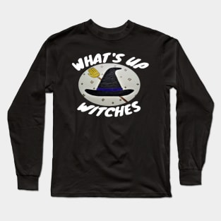 Whats Up Witches Greeting Card, Funny Halloween Gift Idea (Landscape) Long Sleeve T-Shirt